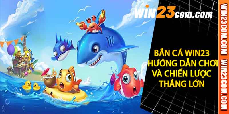 Bắn Cá Win23